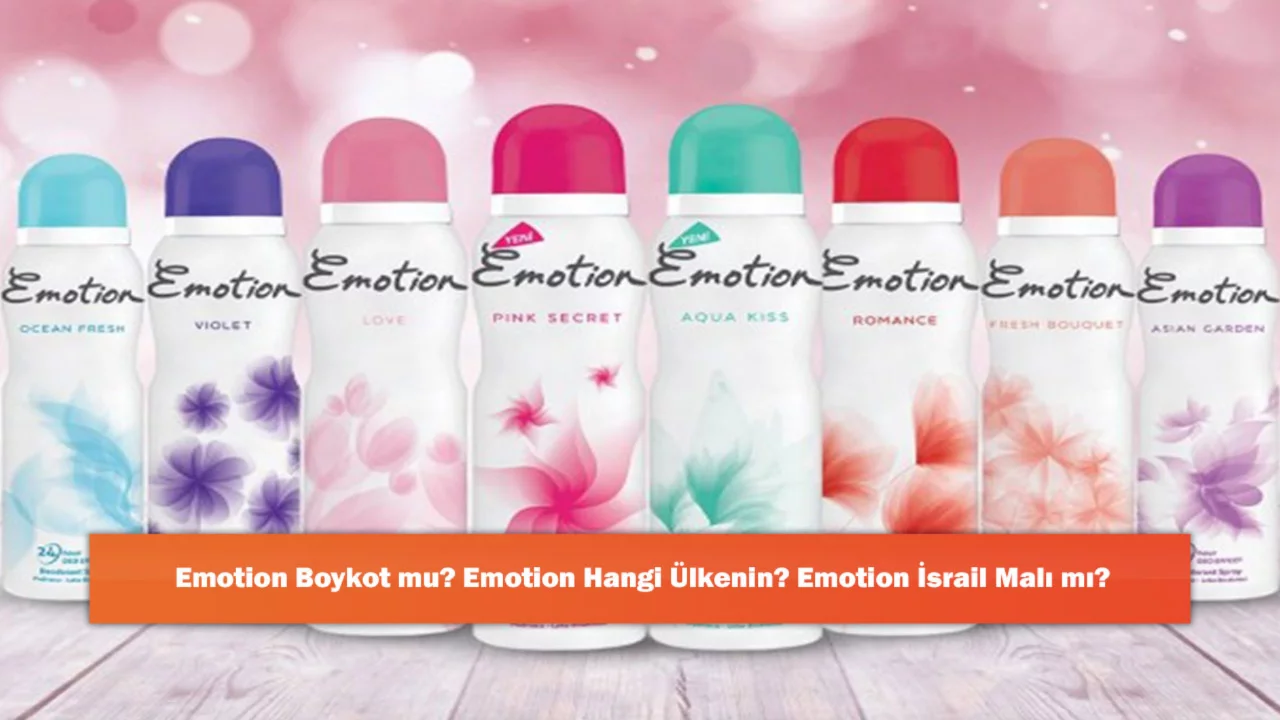 Emotion Boykot mu? Emotion Hangi Ülkenin? Emotion İsrail Malı mı?