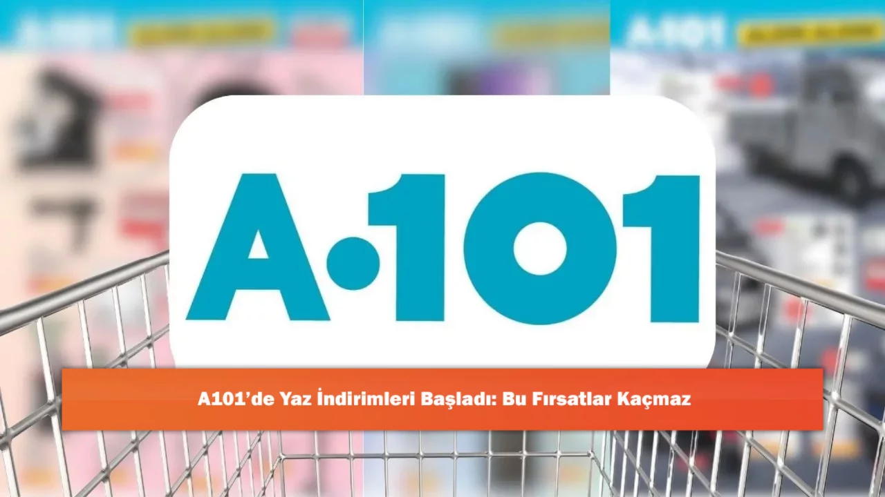 A101'de Yaz İndirimleri Başladı: Bu Fırsatlar Ka&ccedil;maz