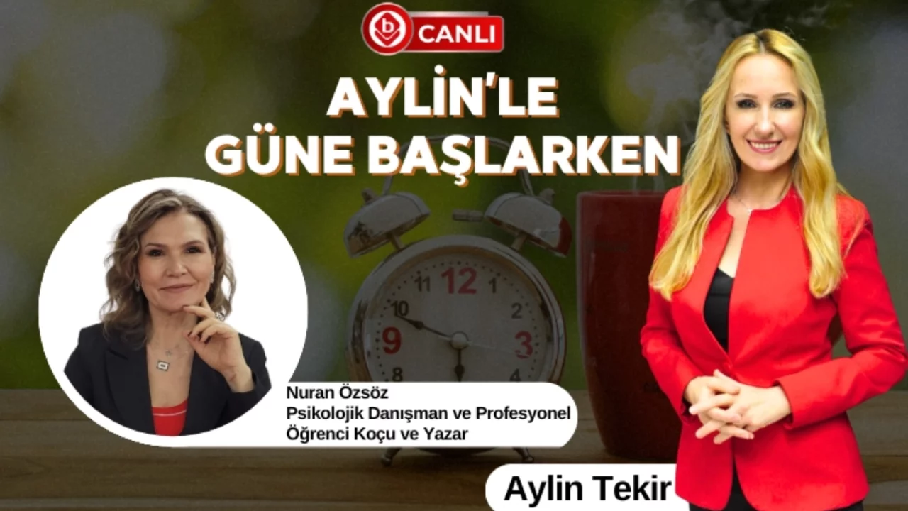 Aylin'le Güne Başlarken'in Konuğu; Psikolojik Danışman...