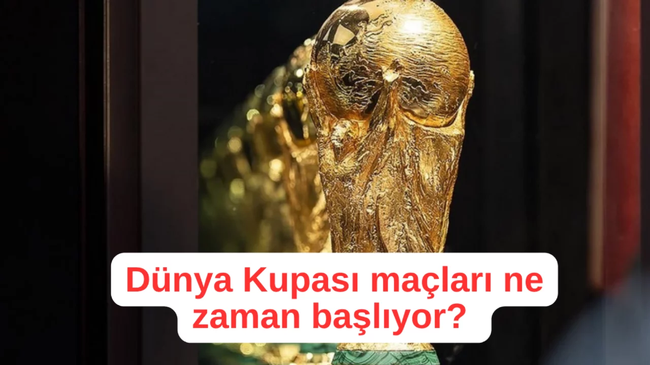 Dünya Kupası maçları ne zaman başlıyor? Dünya Kupası fikstür