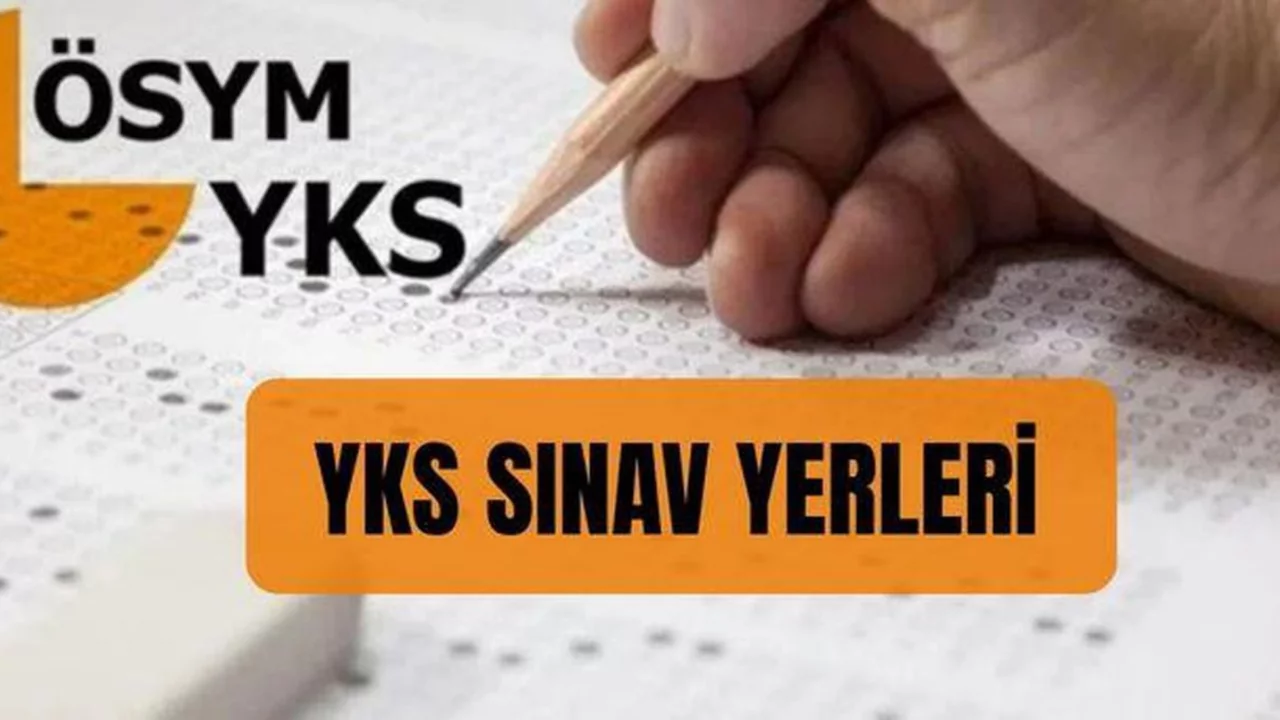 YKS sınav yeri nasıl öğrenilir? YKS yerleri açıklandı mı?