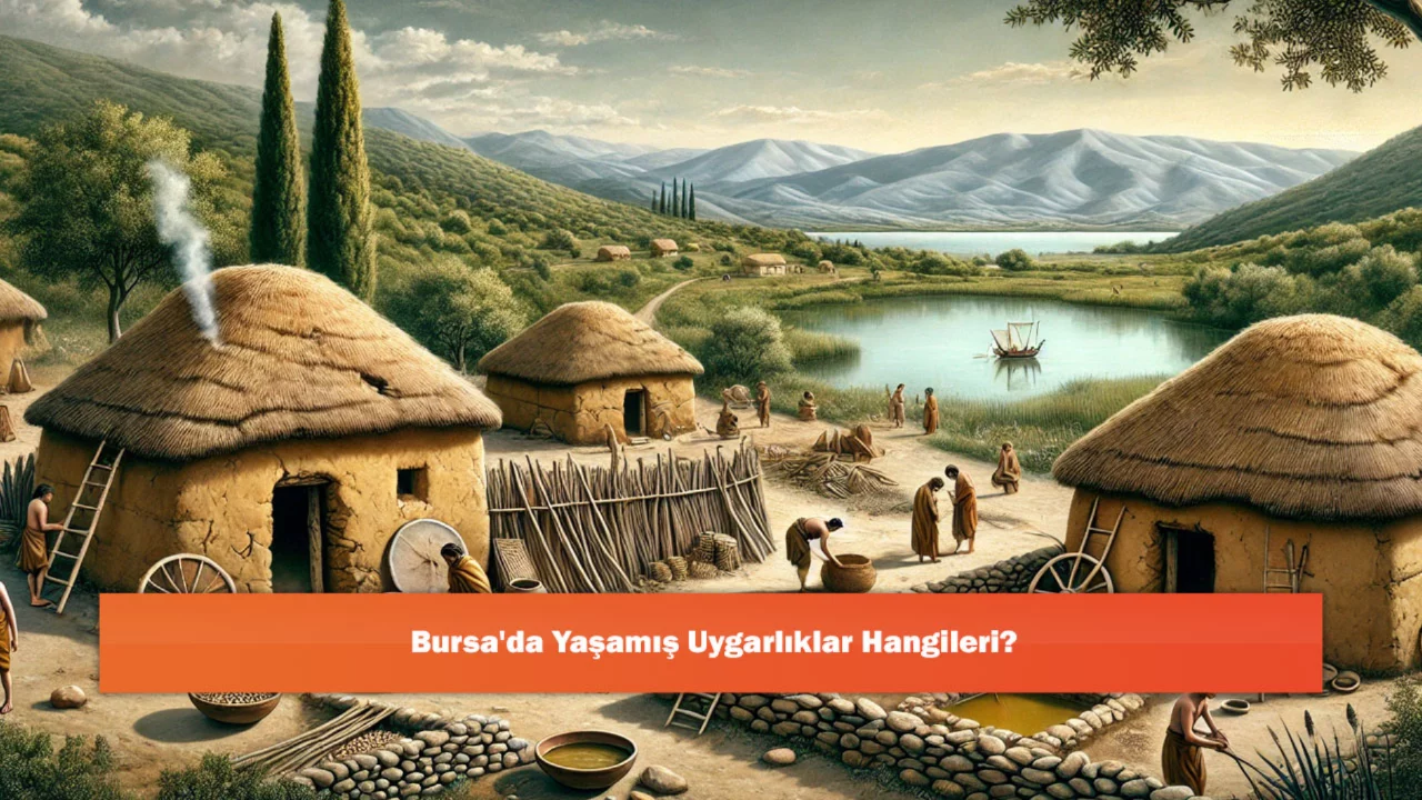 Bursa'da Yaşamış Uygarlıklar Hangileri?