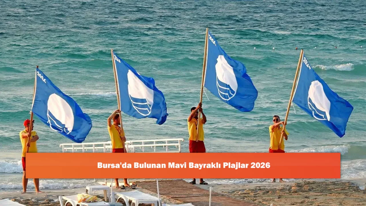 Bursa'da Bulunan Mavi Bayraklı Plajlar 2026