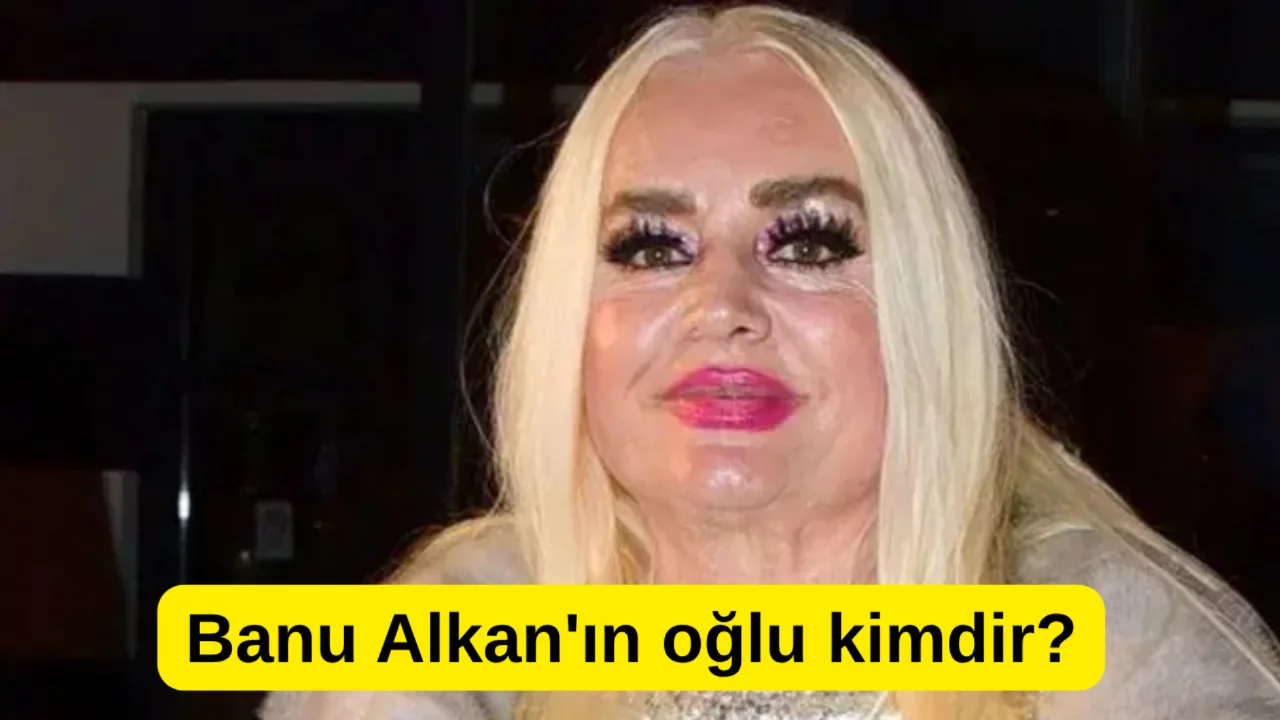 Banu Alkan'ın oğlu kimdir?