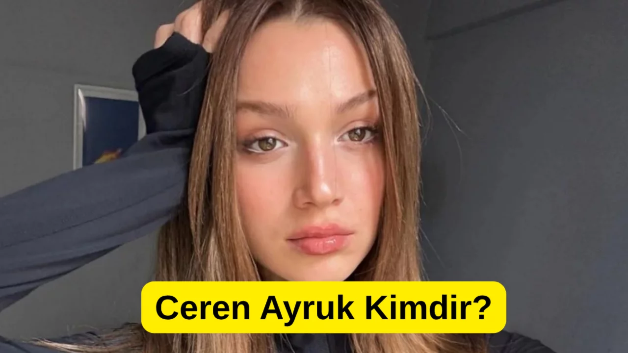 Daha 17'in Leyla'sı Ceren Ayruk Kimdir?