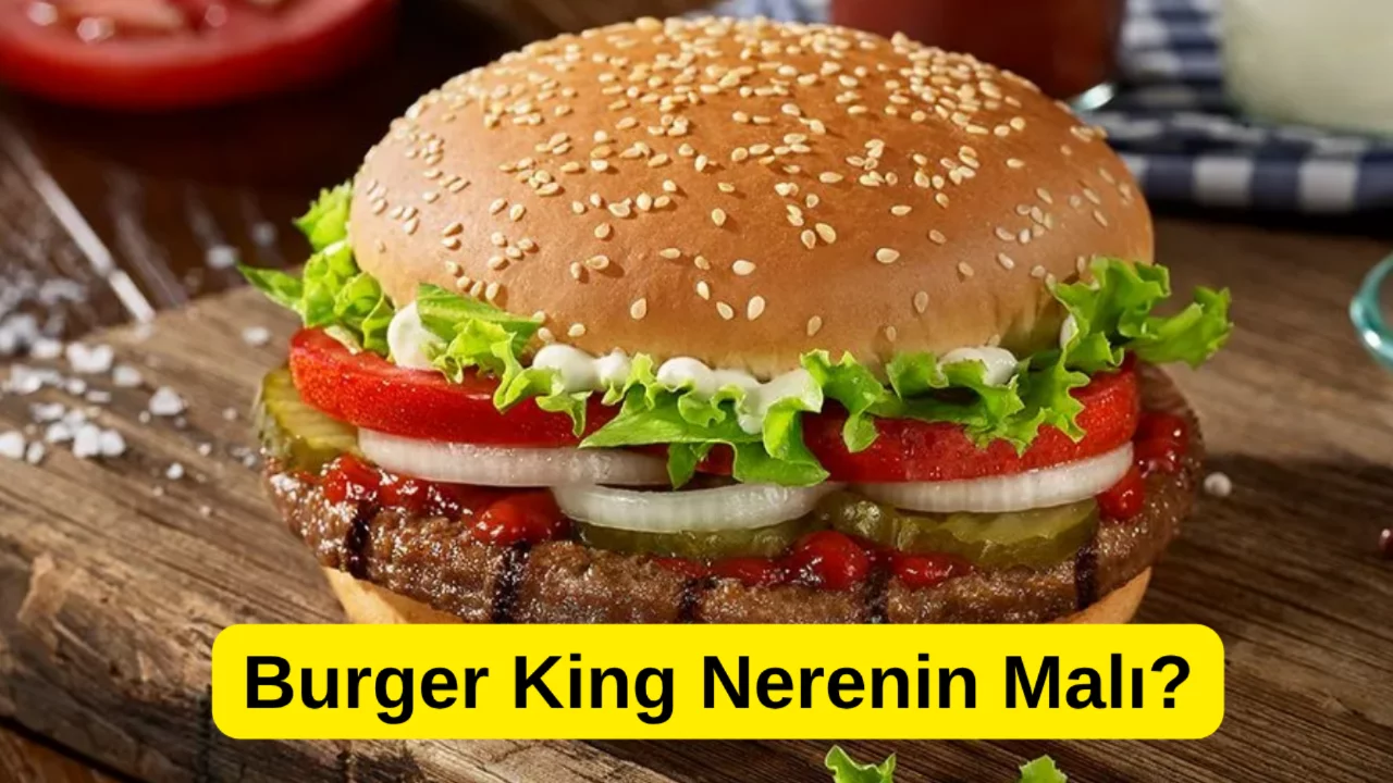 Burger King Nerenin Malı? Boykot Listesinde mi? İsrail Malı mı?
