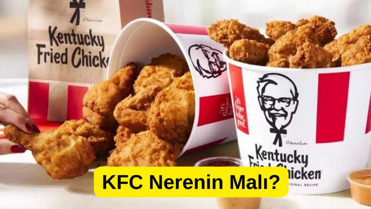 KFC Nerenin Malı? Boykot Listesinde mi? İsrail Malı mı?