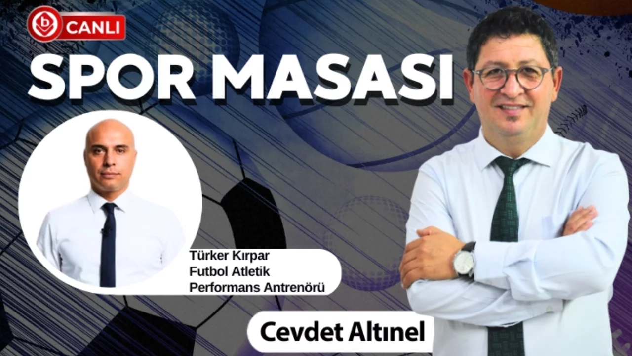 Cevdet Altınel ile Spor Masası'nın konuğu; Futbol Atletik Performans Antren&ouml;r&uuml; T&uuml;rker Kırpar