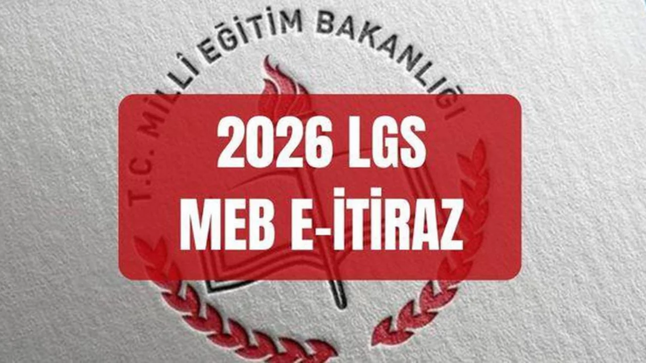 2026 LGS sonu&ccedil; itiraz etme işlemi ne zaman yapılır? LGS sonucuna nasıl itiraz edilir?