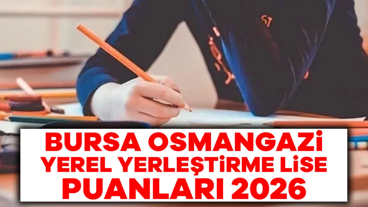 Bursa Osmangazi Yerel Yerleştirme Lise Puanları 2026: Sınavsız Liseler, OBP Puanları, Kontenjanlar ve Tam Okul Listesi