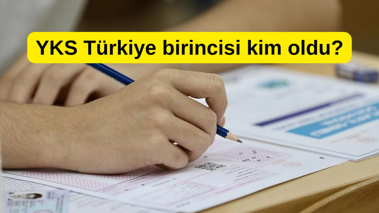 YKS T&uuml;rkiye birincisi kim oldu? 2026 YKS (TYT AYT) sınavında bu yıl ka&ccedil; birinci var?