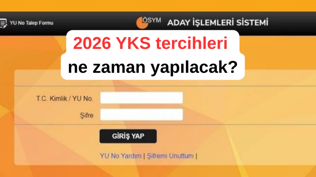 2026 YKS tercihleri ne zaman yapılacak?