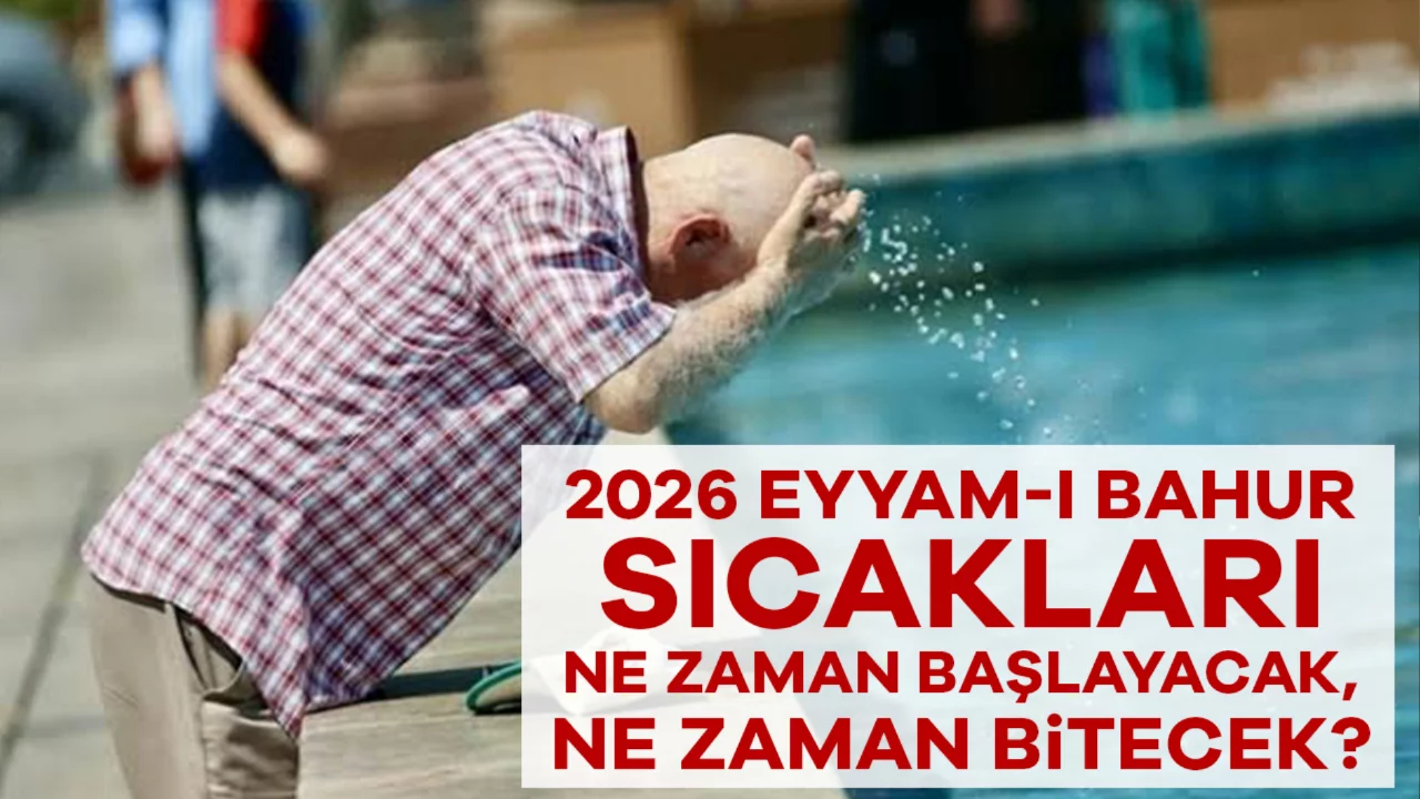 40 Derecenin &Uuml;zerini G&ouml;recek! 2026 Eyyam-ı Bahur Ne Zaman Başlar, Ne Zaman Biter?