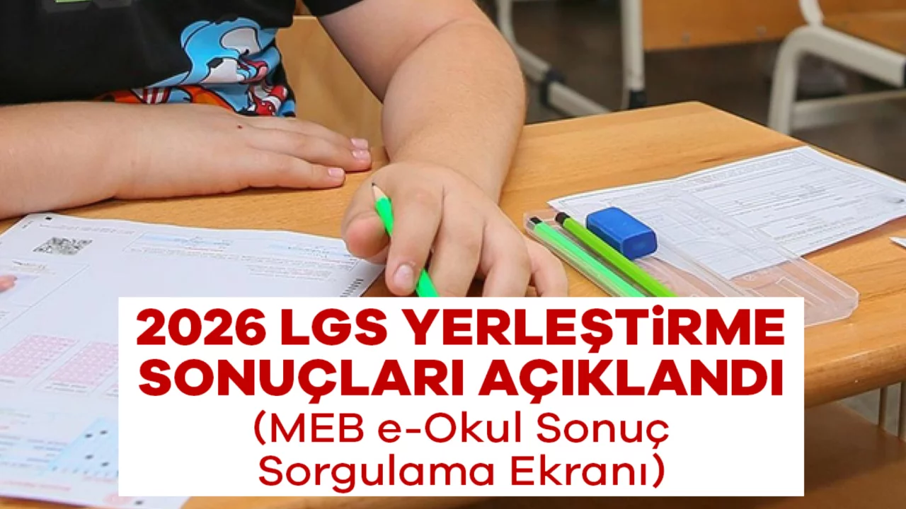 Milyonların Beklediği An Geldi! 2026 LGS Yerleştirme Sonu&ccedil;ları A&ccedil;ıklandı (MEB e-Okul Sonu&ccedil; Sorgulama Ekranı)