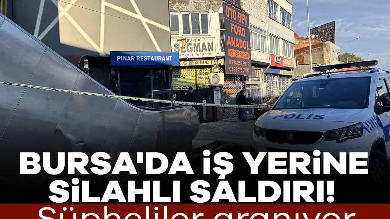 Bursa'da iş yerine silahlı saldırı! Ş&uuml;pheliler aranıyor