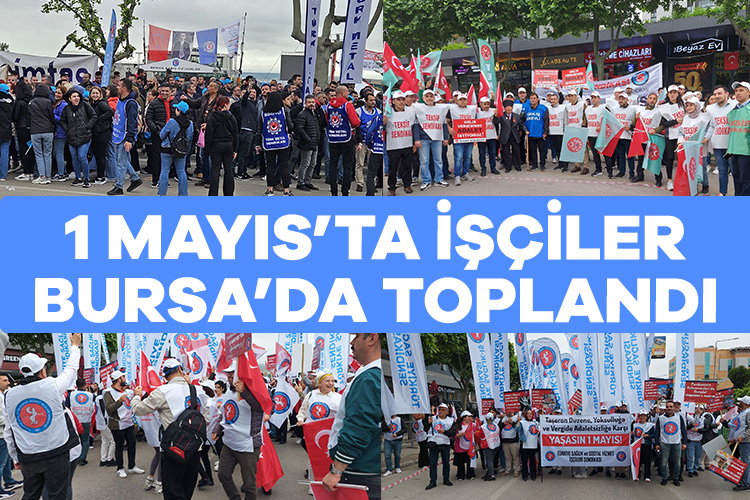 İşçiler 1 Mayıs için Bursa'da...