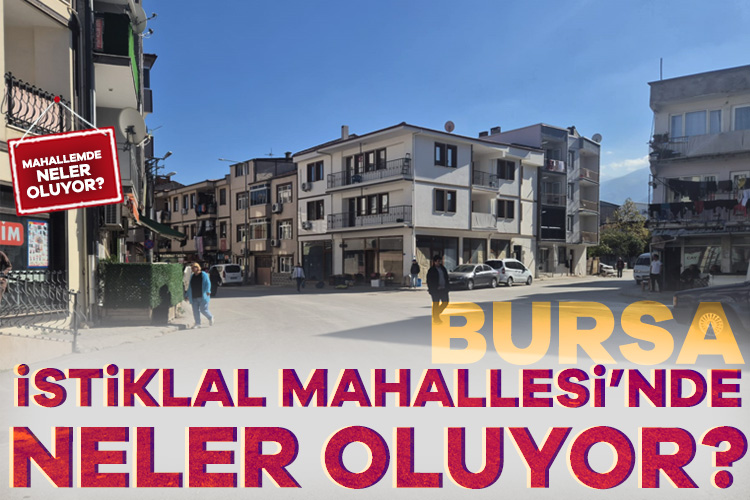 Gürsu İstiklal Mahallesi'nde neler oluyor?