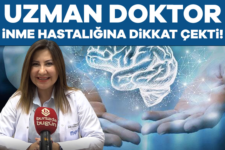 Nev FSM Hastanesi Nöroloji Doktoru Aydemir, inme hastalığına dikkat çekti!