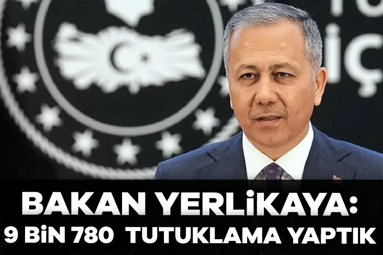 İçişleri Bakanı Yerlikaya: Yasadışı bahisle ilgili 9 bin 780 tutuklama yaptık