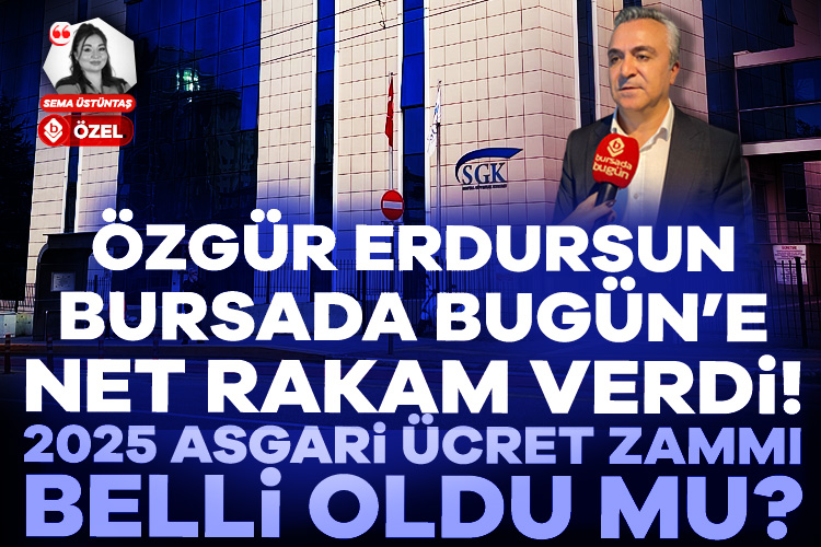 Özgür Erdursun Bursada Bugün&#039;e net rakam verdi! 2025 asgari ücret zammı belli oldu mu?