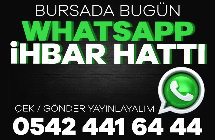 Bursada Bugün'e WhatsApp üzerinden ulaşabilirsiniz!