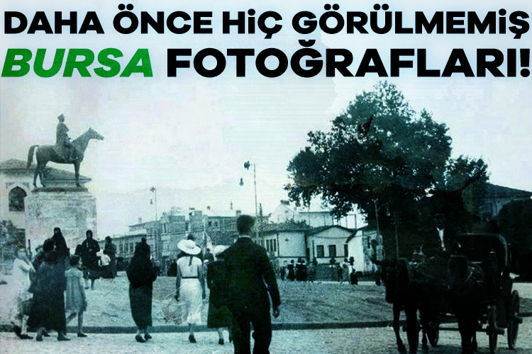 Daha önce hiç görmediğiniz Bursa fotoğrafları!