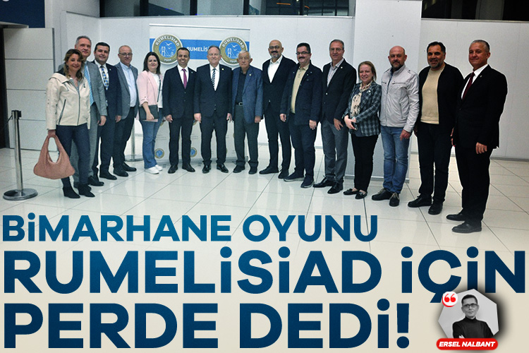 Bimarhane Oyunu  RUMELİSİAD için perde dedi