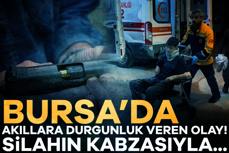 Bursa&#039;da akıllara durgunluk veren olay! Silahın kabzasıyla...