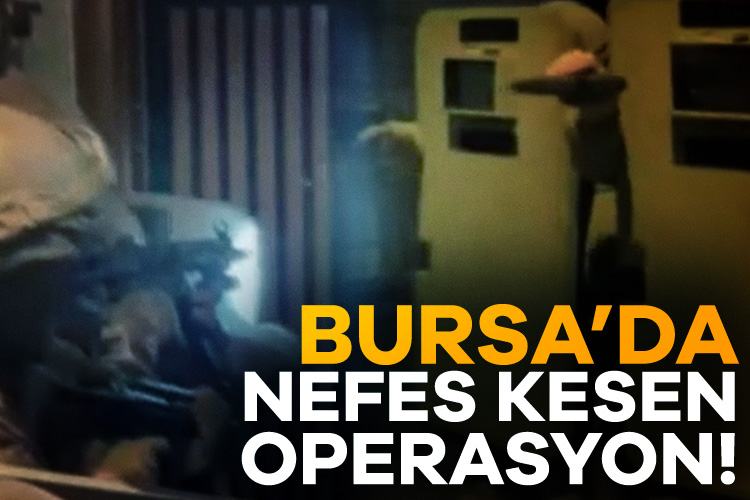 Bursa&#039;da nefes kesen operasyon!