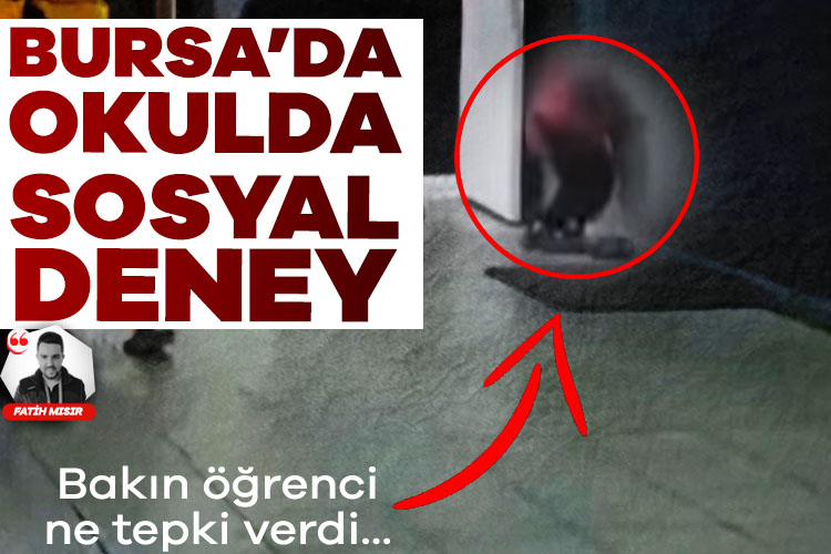 Bursa&#039;da okulda sosyal deney! Bakın öğrenci ne tepki verdi