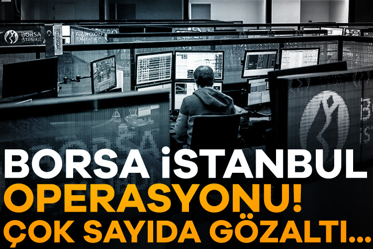 Borsa İstanbul operasyonu! Çok sayıda gözaltı var...