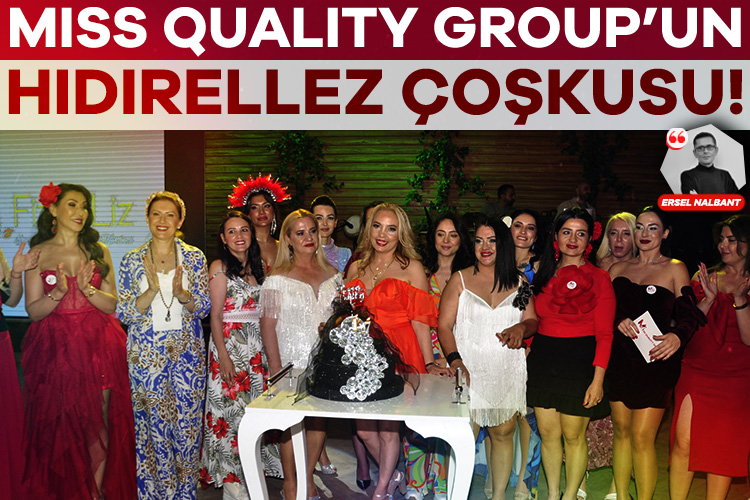 Miss Quality Group'un Hıdırellez coşkusu
