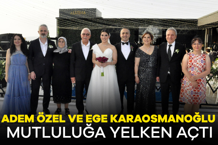Adem Özel ve Ege Karaosmanoğlu mutluluğa yelken açtı