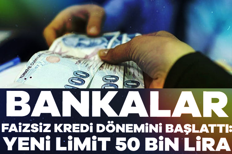 Bankalar faizsiz kredi dönemini başlattı: Yeni limit 50 bin lira