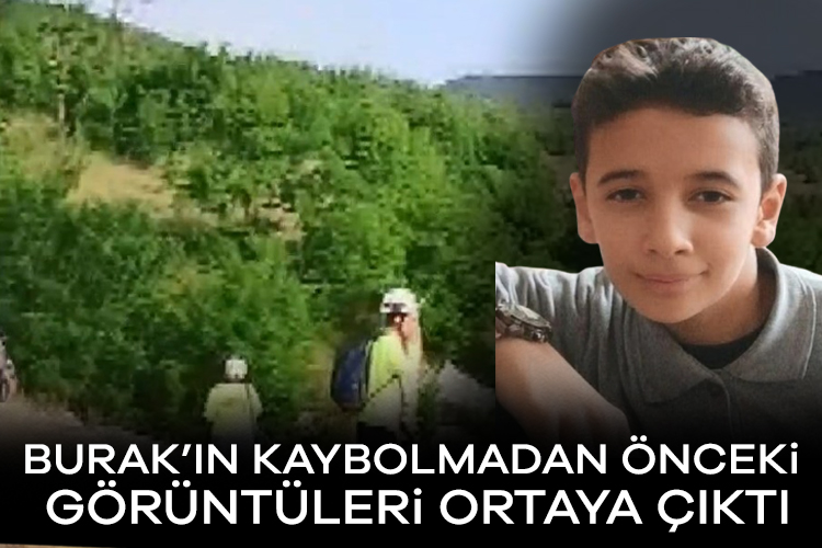 Burak'ın kaybolmadan önceki görüntüleri ortaya çıktı