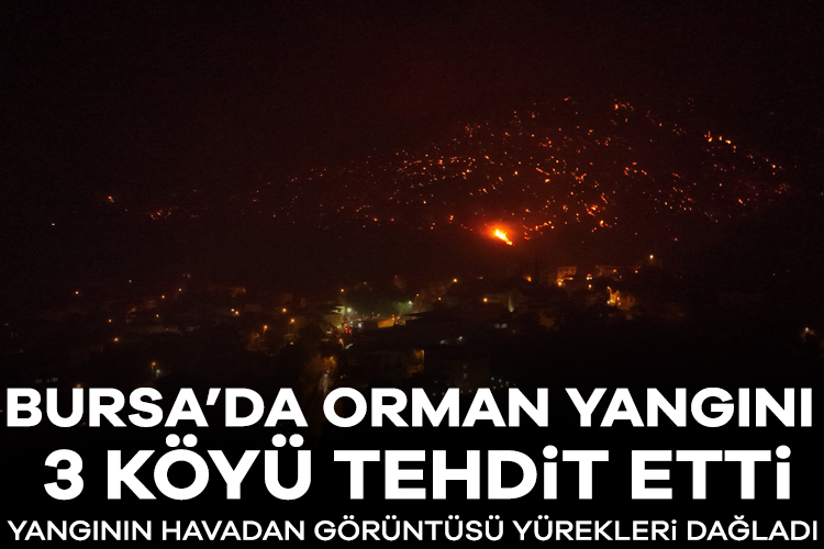 Bursa'da orman yangını 3 köyü tehdit etti, yangının havadan görüntüsü yürekleri dağladı