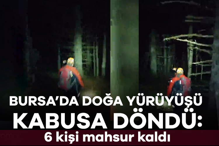 Bursa'da ormanlık alanda mahsur kalan 6 kişi ekiplerce kurtarıldı