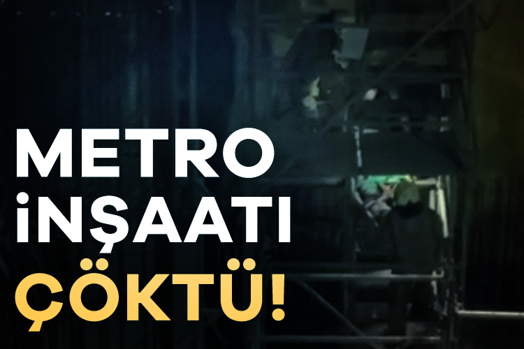 Metro inşaatında çökme meydana geldi!