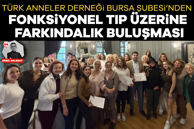 Türk Anneler Derneği Bursa Şubesi'nden Fonksiyonel Tıp üzerine farkındalık buluşması