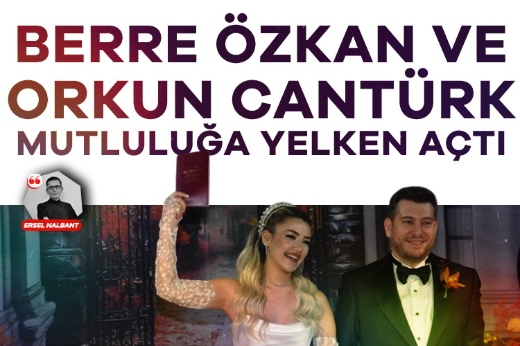 Berre Özkan ve Orkun Cantürk mutluluğa yelken açtı