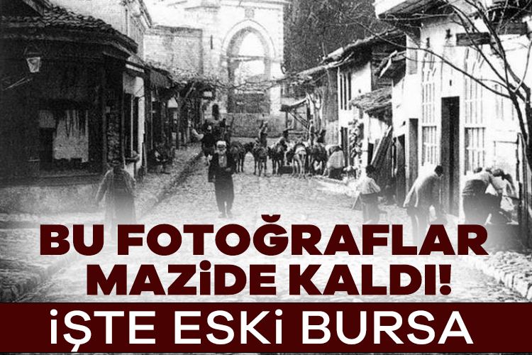 Eski Bursa fotoğrafları! Bir zamanlar Bursa...