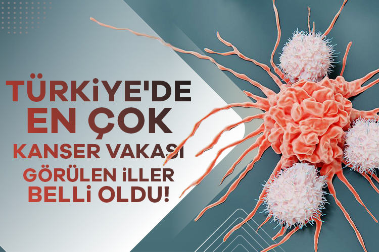 Türkiye'de en çok kanser vakası görülen iller belli oldu!