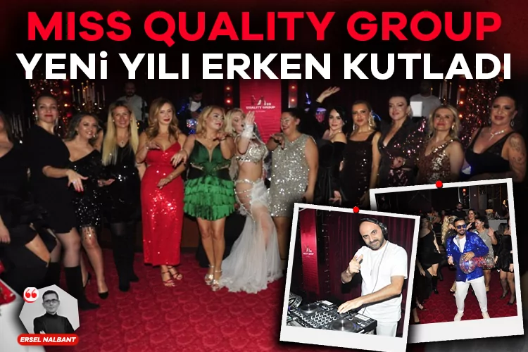 Miss Quality Group yeni yılı erken kutladı