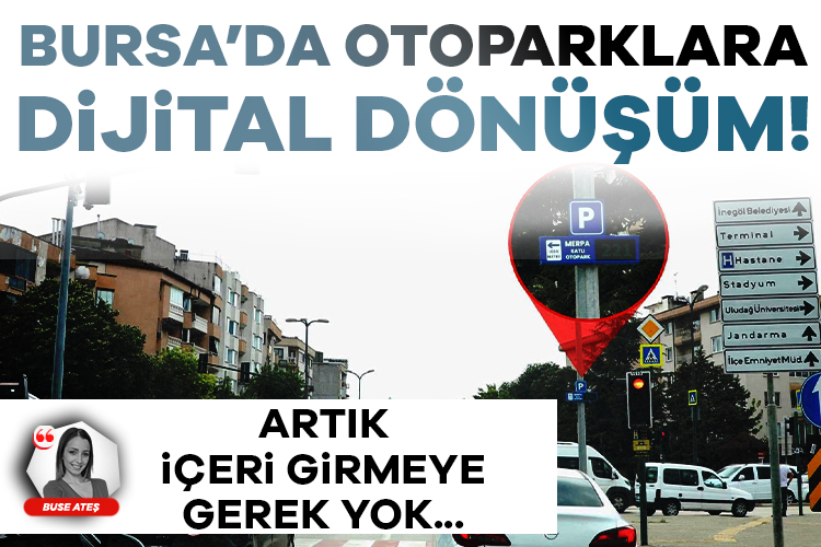 Bursa'da ücretsiz akıllı otopark dönemi başladı! Artık içeri girmeye gerek yok...
