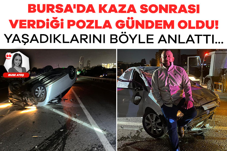 Bursa'da kaza sonrası verdiği pozla gündem oldu! Yaşadıklarını böyle anlattı...