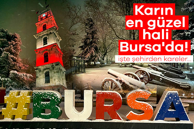 Karın en güzel hali Bursa'da! İşte şehirden kar manzaraları