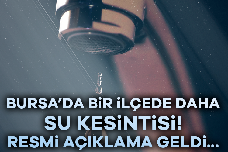 Bursa'da bir ilçede daha su kesintisi!