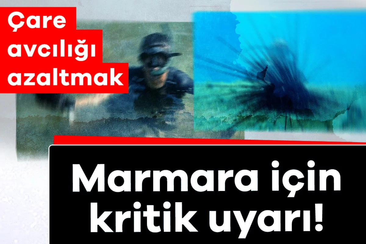Marmara için kritik uyarı! Çare avcılığı azaltmak