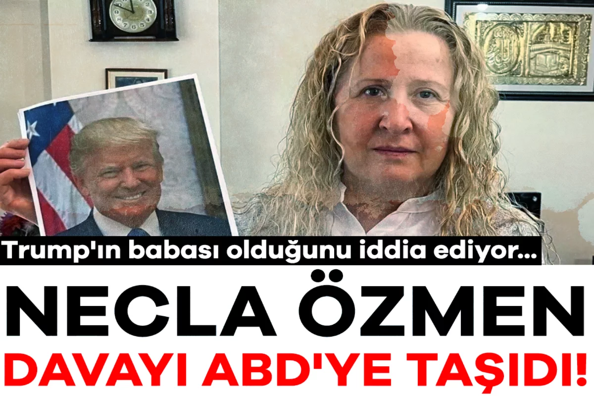 Necla Özmen davayı ABD'ye taşıdı! Trump'ın babası olduğunu iddia ediyor...