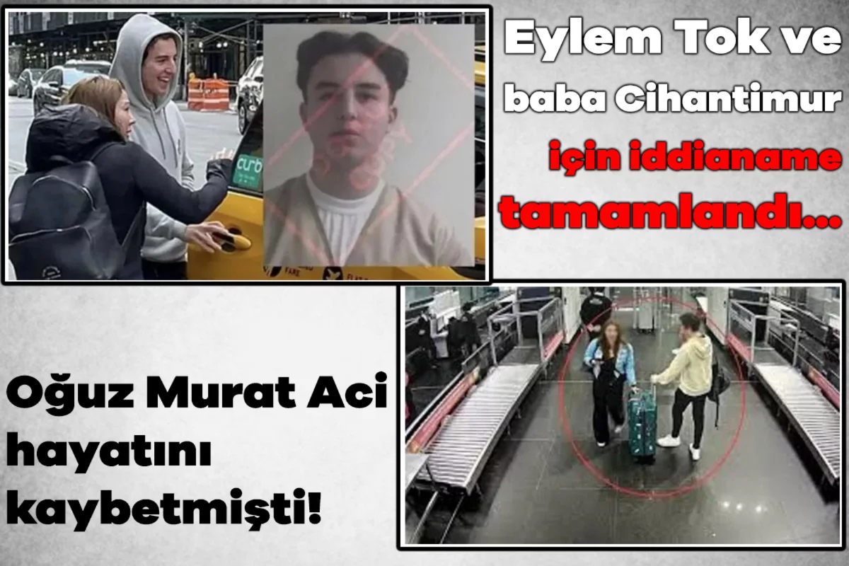 Oğuz Murat Aci hayatını kaybetmişti! Eylem Tok ve baba Cihantimur için iddianame tamamlandı...
